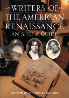 Writers of the American Renaissance : An A-to-Z Guide