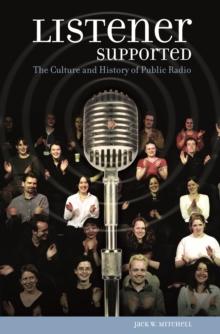 Listener Supported : The Culture and History of Public Radio