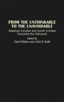 From the Unthinkable to the Unavoidable : American Christian and Jewish Scholars Encounter the Holocaust