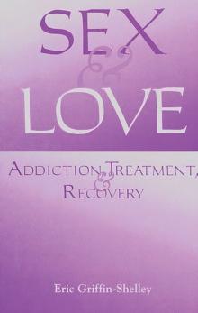 Sex and Love : Addiction, Treatment, and Recovery