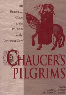 Chaucer's Pilgrims : An Historical Guide to the Pilgrims in The Canterbury Tales