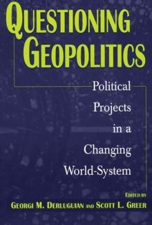 Questioning Geopolitics : Political Projects in a Changing World-System