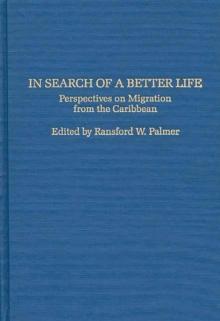 In Search of a Better Life : Perspectives on Migration from the Caribbean