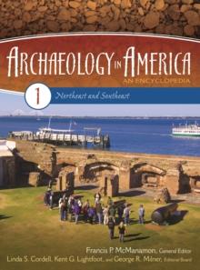 Archaeology in America : An Encyclopedia [4 volumes]