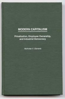 Modern Capitalism : Privatization, Employee Ownership, and Industrial Democracy