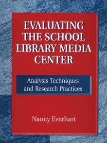 Evaluating the School Library Media Center : Analysis Techniques and Research Practices