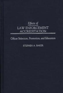 Effects of Law Enforcement Accreditation : Officer Selection, Promotion, and Education