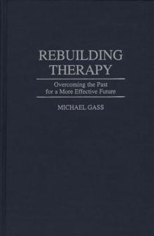 Rebuilding Therapy : Overcoming the Past for a More Effective Future