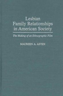 Lesbian Family Relationships in American Society : The Making of an Ethnographic Film