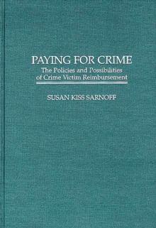 Paying for Crime : The Policies and Possibilities of Crime Victim Reimbursement