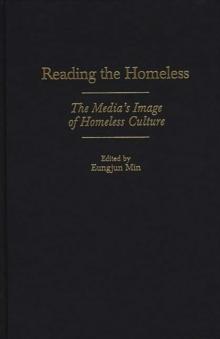 Reading the Homeless : The Media's Image of Homeless Culture