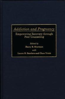 Addiction and Pregnancy : Empowering Recovery through Peer Counseling