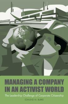 Managing a Company in an Activist World : The Leadership Challenge of Corporate Citizenship