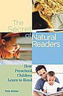 The Secret of Natural Readers : How Preschool Children Learn to Read