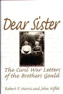 Dear Sister : The Civil War Letters of the Brothers Gould