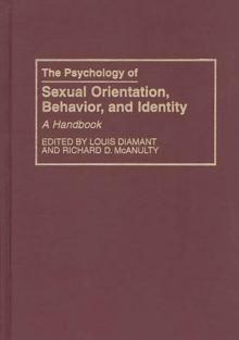 The Psychology of Sexual Orientation, Behavior, and Identity : A Handbook