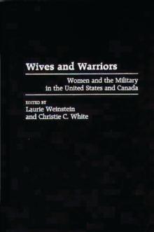 Wives and Warriors : Women and the Military in the United States and Canada