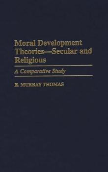 Moral Development Theories -- Secular and Religious : A Comparative Study