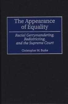 The Appearance of Equality : Racial Gerrymandering, Redistricting, and the Supreme Court