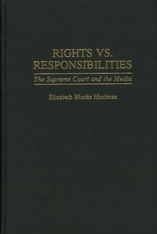 Rights vs. Responsibilities : The Supreme Court and the Media