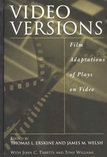 Video Versions : Film Adaptations of Plays on Video