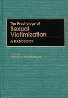 The Psychology of Sexual Victimization : A Handbook