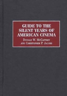 Guide to the Silent Years of American Cinema