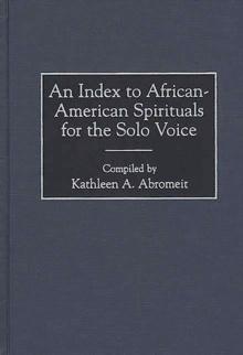 An Index to African-American Spirituals for the Solo Voice