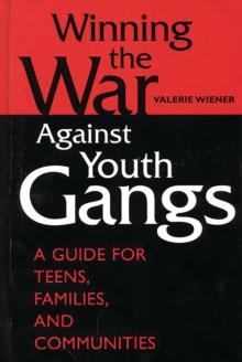 Winning the War Against Youth Gangs : A Guide for Teens, Families, and Communities