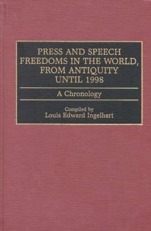 Press and Speech Freedoms in the World, from Antiquity until 1998 : A Chronology