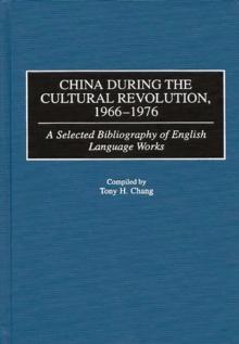 China During the Cultural Revolution, 1966-1976 : A Selected Bibliography of English Language Works