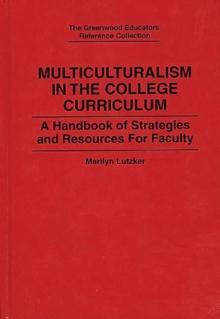 Multiculturalism in the College Curriculum : A Handbook of Strategies and Resources for Faculty