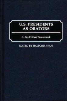 U.S. Presidents as Orators : A Bio-Critical Sourcebook