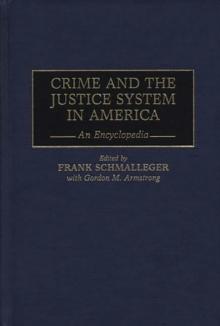 Crime and the Justice System in America : An Encyclopedia