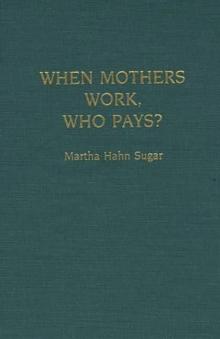 When Mothers Work, Who Pays?