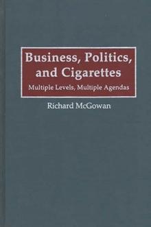 Business, Politics, and Cigarettes : Multiple Levels, Multiple Agendas