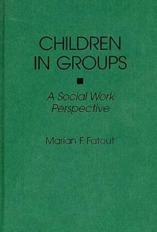 Children in Groups : A Social Work Perspective