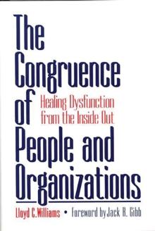 The Congruence of People and Organizations : Healing Dysfunction from the Inside Out