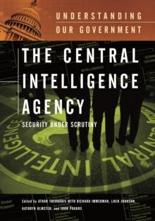 The Central Intelligence Agency : Security under Scrutiny