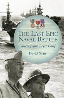 The Last Epic Naval Battle : Voices from Leyte Gulf