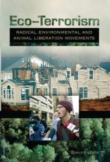 Eco-Terrorism : Radical Environmental and Animal Liberation Movements