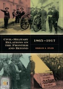 Civil-Military Relations on the Frontier and Beyond, 1865-1917