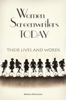 Women Screenwriters Today : Their Lives and Words