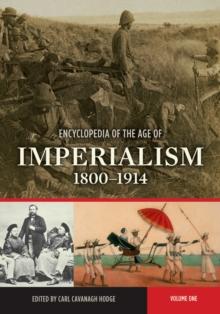 Encyclopedia of the Age of Imperialism, 1800-1914 : [2 volumes]