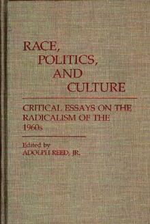 Race, Politics, and Culture : Critical Essays on the Radicalism of the 1960s