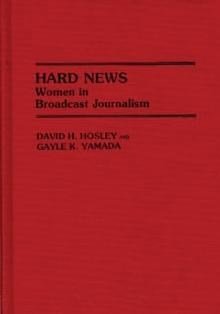 Hard News : Women in Broadcast Journalism