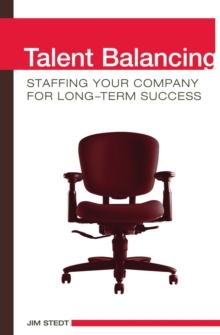 Talent Balancing : Staffing Your Company for Long-Term Success