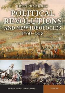 Encyclopedia of the Age of Political Revolutions and New Ideologies, 1760-1815 : [2 volumes]