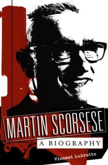 Martin Scorsese : A Biography