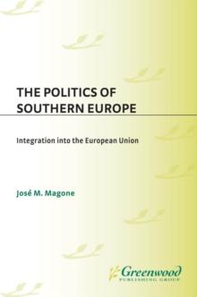 The Politics of Southern Europe : Integration into the European Union